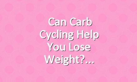  Can Carb Cycling Help You Lose Weight?